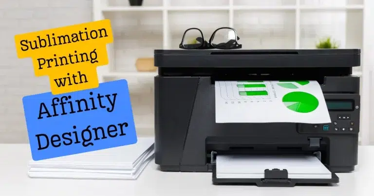 A sublimation printer with text Sublimation Printing with Affinity Designer.