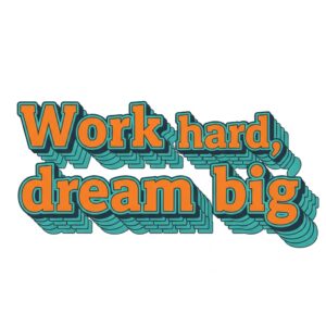 Bold retro typography design in orange and teal with layered shadow effect that says: Work hard, dream big.
